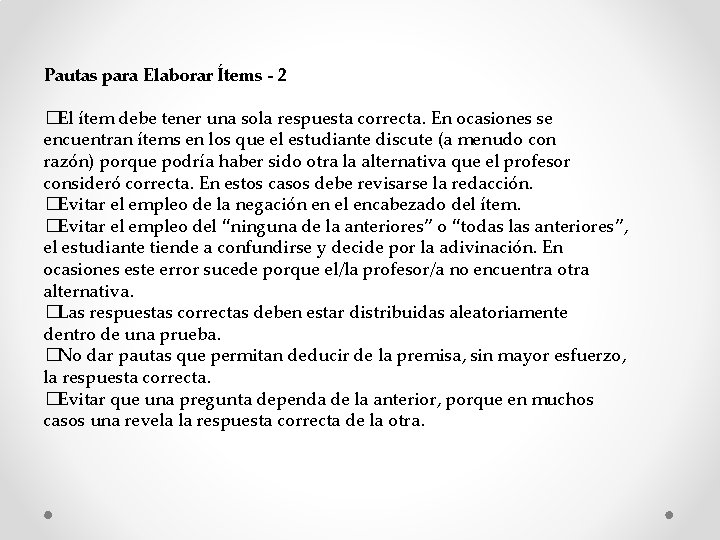 Pautas para Elaborar Ítems - 2 �El ítem debe tener una sola respuesta correcta.