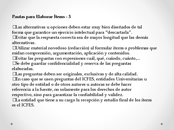 Pautas para Elaborar Ítems - 3 �Las alternativas u opciones deben estar muy bien