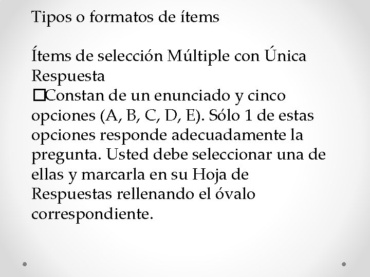 Tipos o formatos de ítems Ítems de selección Múltiple con Única Respuesta �Constan de