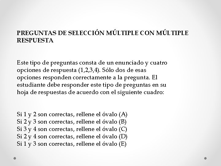 PREGUNTAS DE SELECCIÓN MÚLTIPLE CON MÚLTIPLE RESPUESTA Este tipo de preguntas consta de un