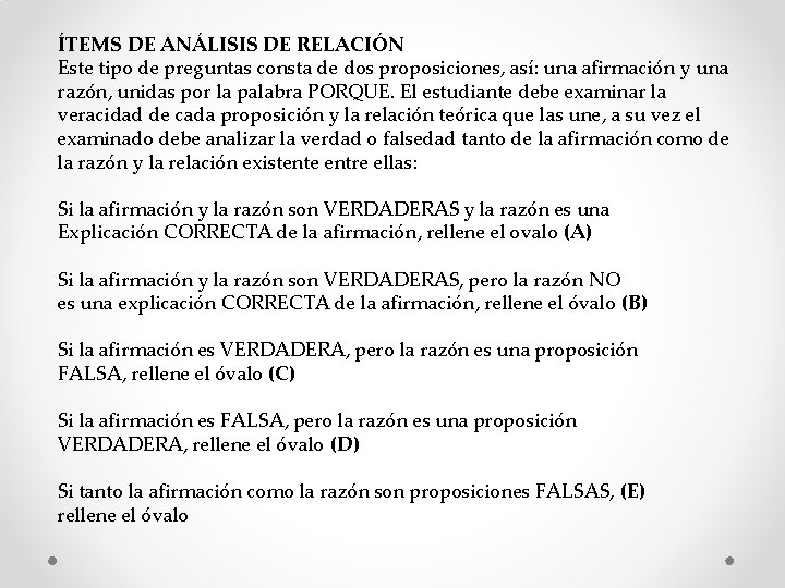 ÍTEMS DE ANÁLISIS DE RELACIÓN Este tipo de preguntas consta de dos proposiciones, así: