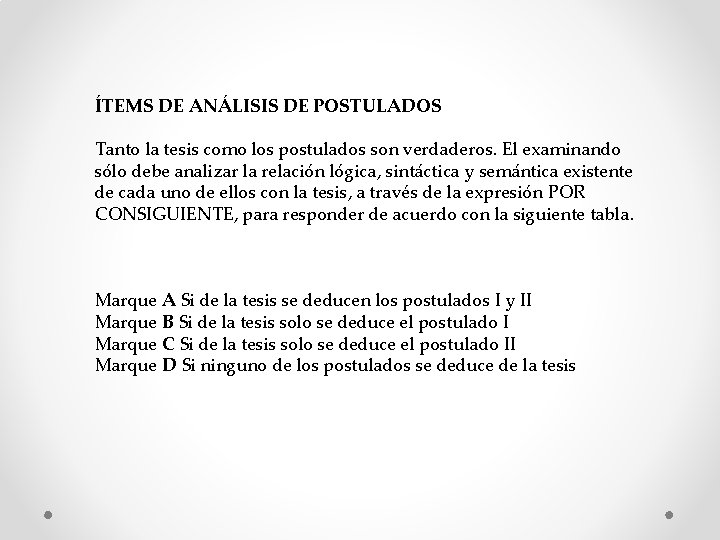 ÍTEMS DE ANÁLISIS DE POSTULADOS Tanto la tesis como los postulados son verdaderos. El