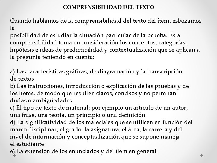 COMPRENSIBILIDAD DEL TEXTO Cuando hablamos de la comprensibilidad del texto del ítem, esbozamos la