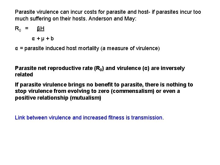 Parasite virulence can incur costs for parasite and host- if parasites incur too much