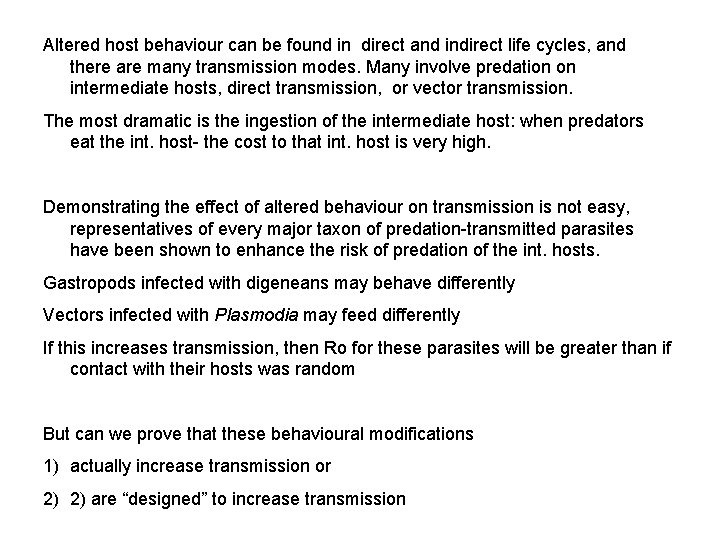 Altered host behaviour can be found in direct and indirect life cycles, and there