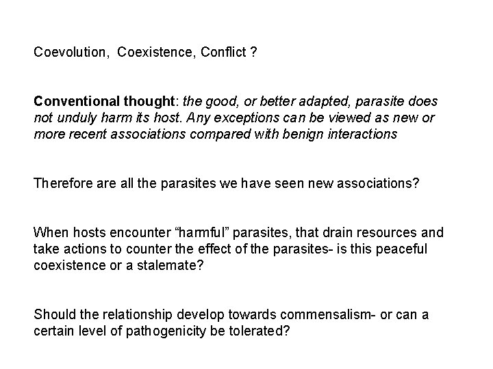 Coevolution, Coexistence, Conflict ? Conventional thought: the good, or better adapted, parasite does not