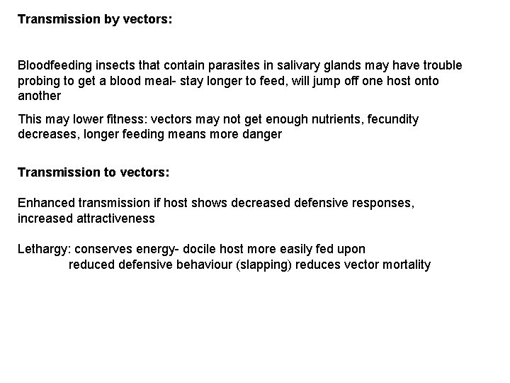 Transmission by vectors: Bloodfeeding insects that contain parasites in salivary glands may have trouble