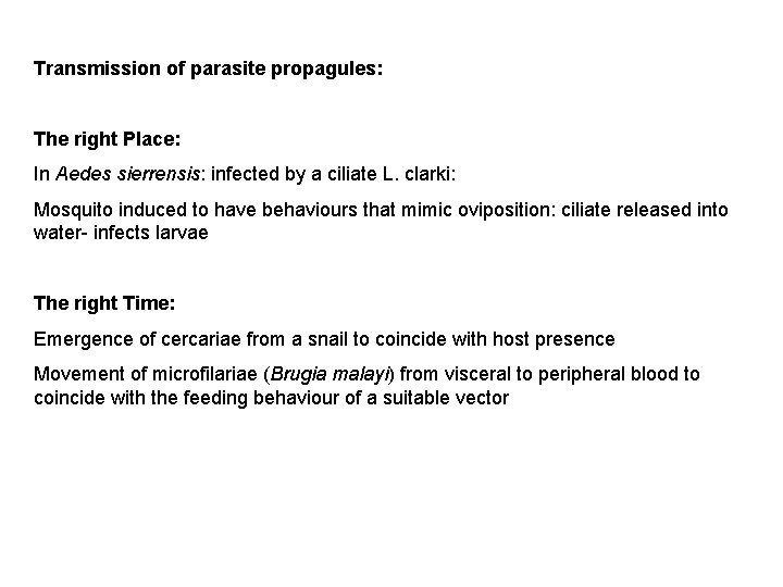 Transmission of parasite propagules: The right Place: In Aedes sierrensis: infected by a ciliate