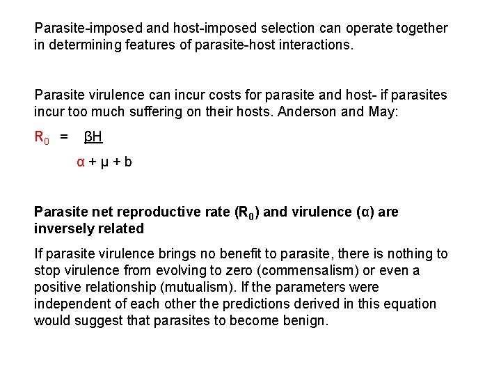 Parasite-imposed and host-imposed selection can operate together in determining features of parasite-host interactions. Parasite