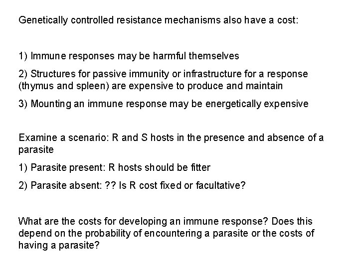 Genetically controlled resistance mechanisms also have a cost: 1) Immune responses may be harmful