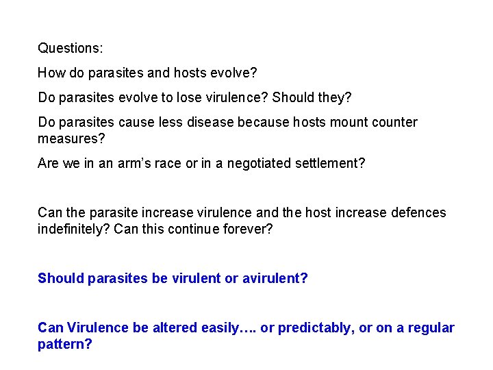 Questions: How do parasites and hosts evolve? Do parasites evolve to lose virulence? Should