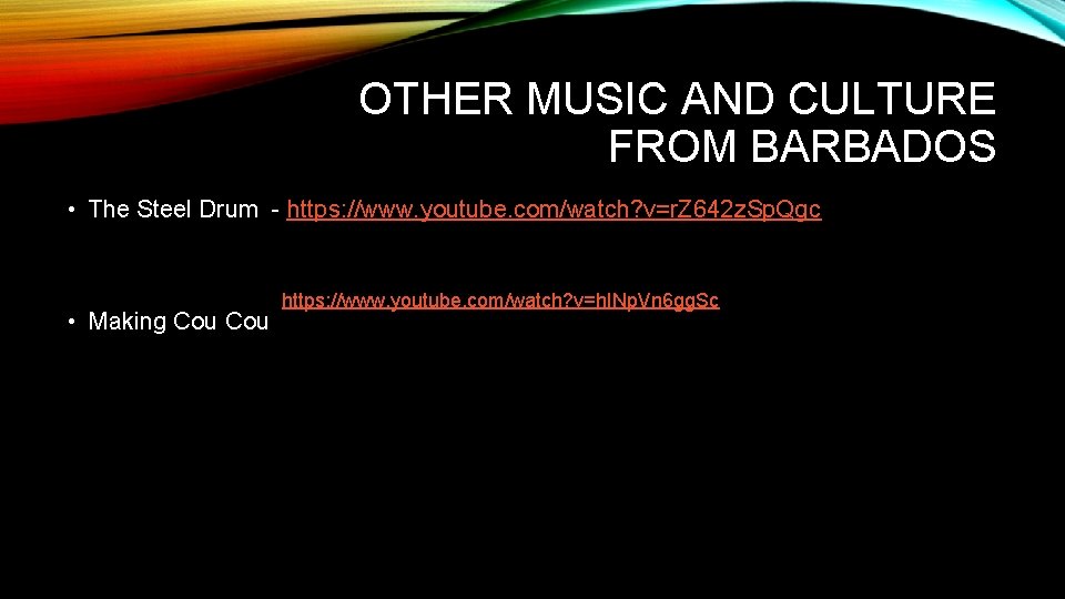 OTHER MUSIC AND CULTURE FROM BARBADOS • The Steel Drum - https: //www. youtube.