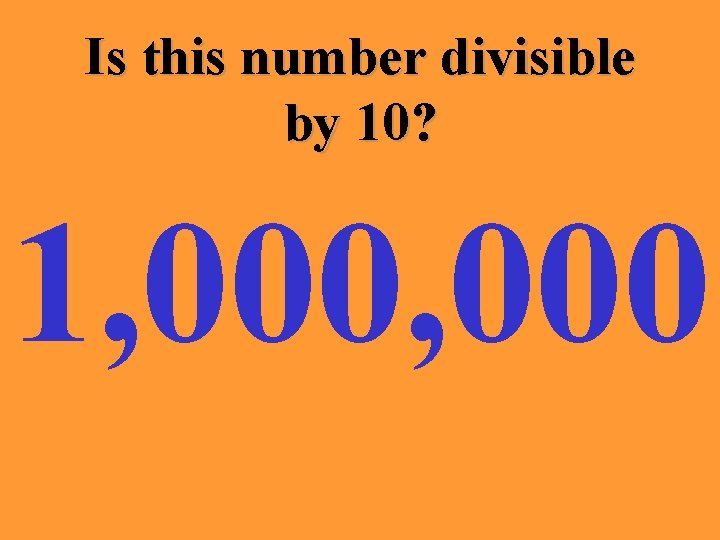 Is this number divisible by 10? 1, 000 