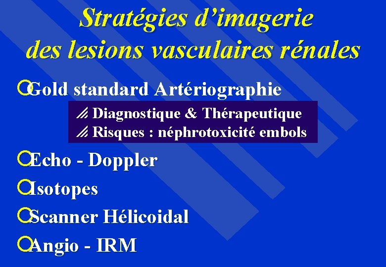 Stratégies d’imagerie des lesions vasculaires rénales ¡Gold standard Artériographie p Diagnostique & Thérapeutique p
