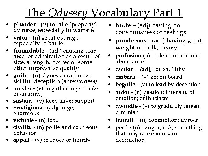 The Odyssey Vocabulary Part 1 • plunder - (v) to take (property) by force,