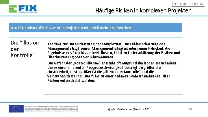 3 NICHT ABSCHLIEßEND Häufige Risiken in komplexen Projekten Aus folgenden Gründen werden Projekte tendenziell