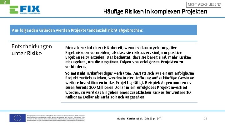 3 NICHT ABSCHLIEßEND Häufige Risiken in komplexen Projekten Aus folgenden Gründen werden Projekte tendenziell