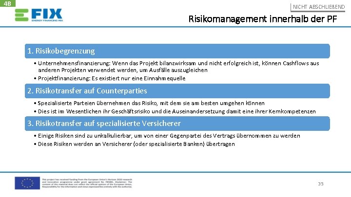 4 B NICHT ABSCHLIEßEND Risikomanagement innerhalb der PF 1. Risikobegrenzung • Unternehmensfinanzierung: Wenn das