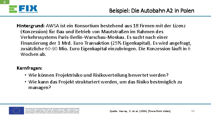 6 Beispiel: Die Autobahn A 2 in Polen Hintergrund: AWSA ist ein Konsortium bestehend