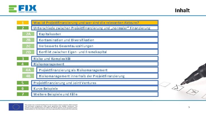 Inhalt 1 2 Was ist Projektfinanzierung und wer sind die relevanten Akteure? Unterschiede zwischen