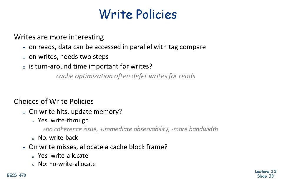 Write Policies Writes are more interesting r r r on reads, data can be