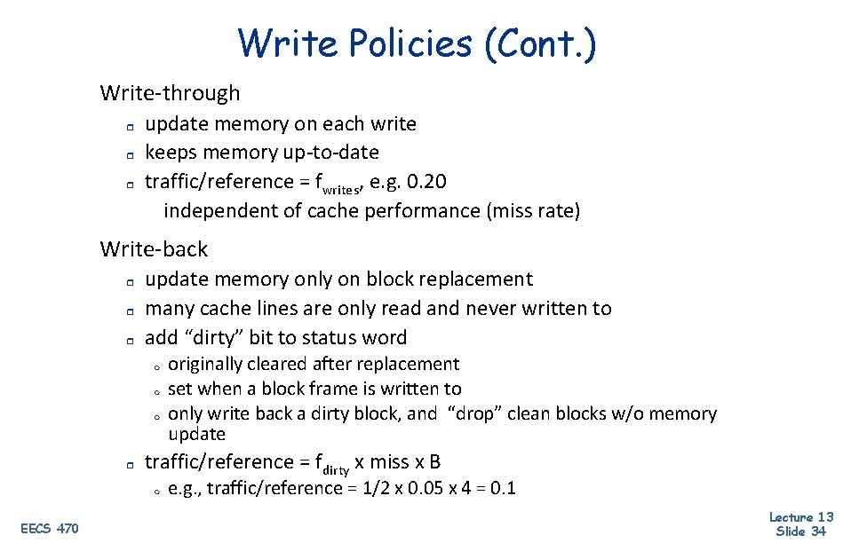 Write Policies (Cont. ) Write-through r r r update memory on each write keeps