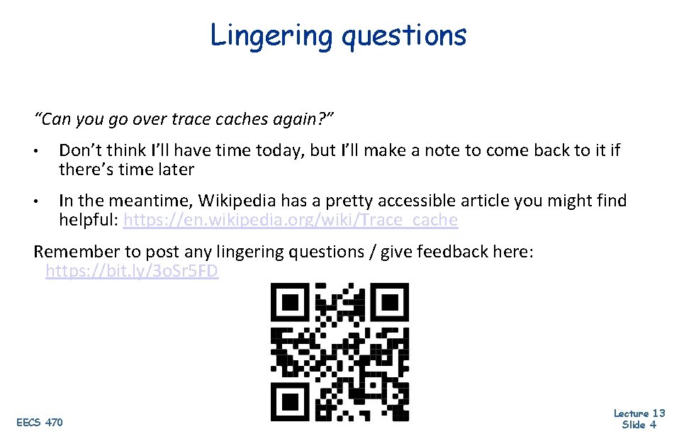 Lingering questions “Can you go over trace caches again? ” • Don’t think I’ll