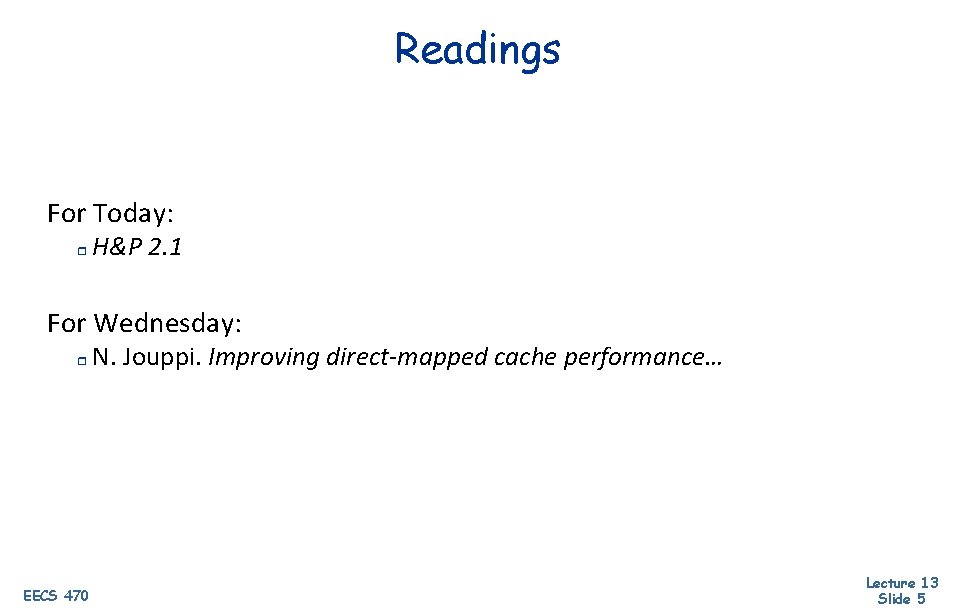 Readings For Today: r H&P 2. 1 For Wednesday: r EECS 470 N. Jouppi.