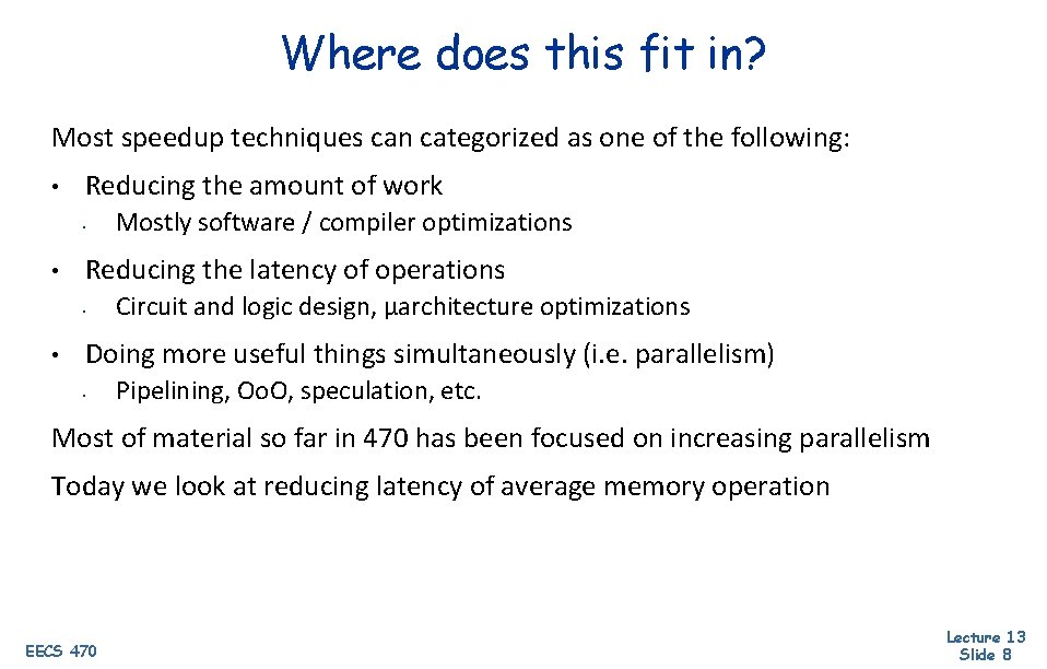 Where does this fit in? Most speedup techniques can categorized as one of the