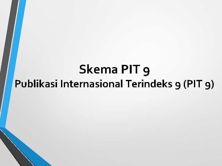 Skema PIT 9 Publikasi Internasional Terindeks 9 (PIT 9) 