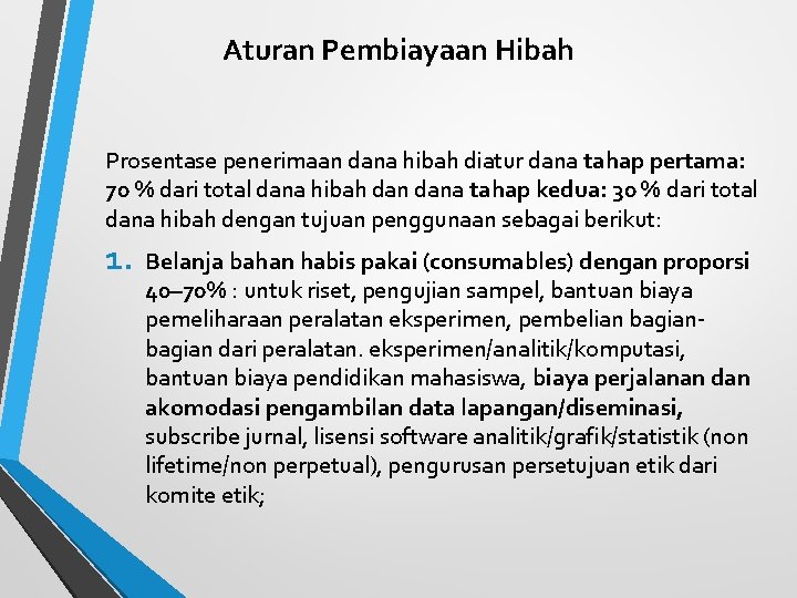 Aturan Pembiayaan Hibah Prosentase penerimaan dana hibah diatur dana tahap pertama: 70 % dari