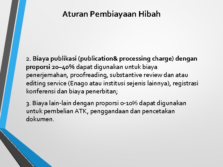 Aturan Pembiayaan Hibah 2. Biaya publikasi (publication& processing charge) dengan proporsi 20– 40% dapat