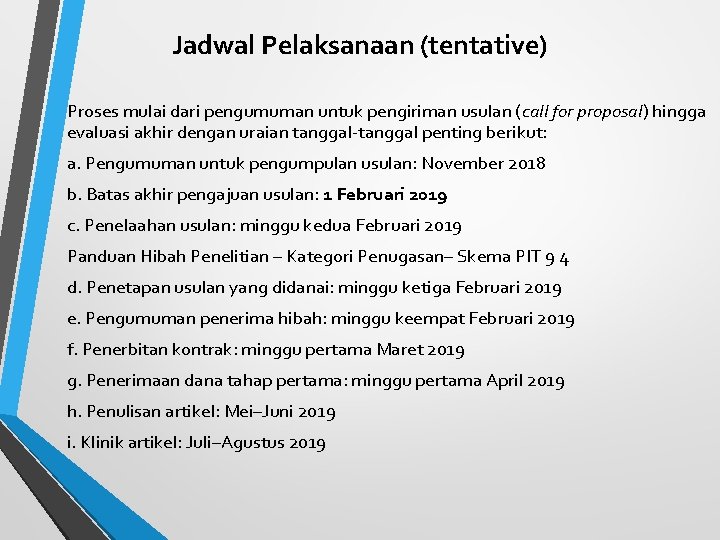 Jadwal Pelaksanaan (tentative) Proses mulai dari pengumuman untuk pengiriman usulan (call for proposal) hingga