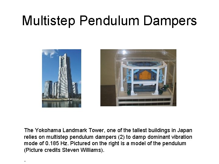 Multistep Pendulum Dampers The Yokohama Landmark Tower, one of the tallest buildings in Japan