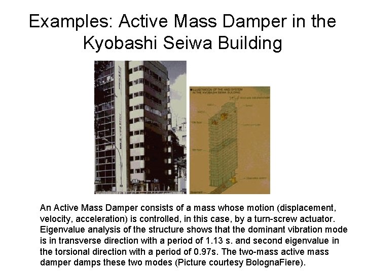 Examples: Active Mass Damper in the Kyobashi Seiwa Building An Active Mass Damper consists