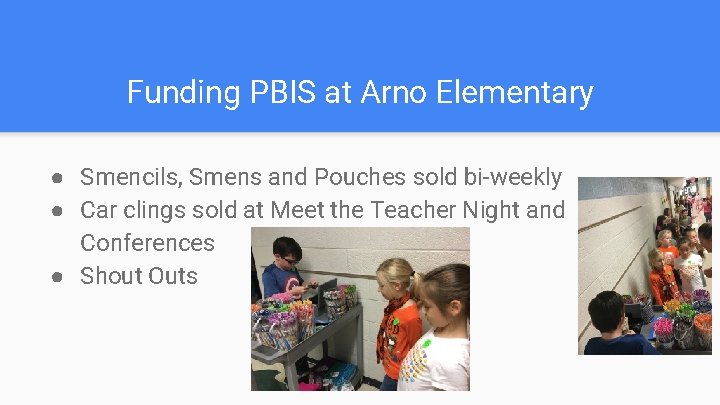 Funding PBIS at Arno Elementary ● Smencils, Smens and Pouches sold bi-weekly ● Car