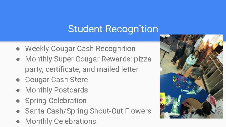 Student Recognition ● Weekly Cougar Cash Recognition ● Monthly Super Cougar Rewards: pizza party,