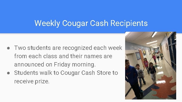 Weekly Cougar Cash Recipients ● Two students are recognized each week from each class