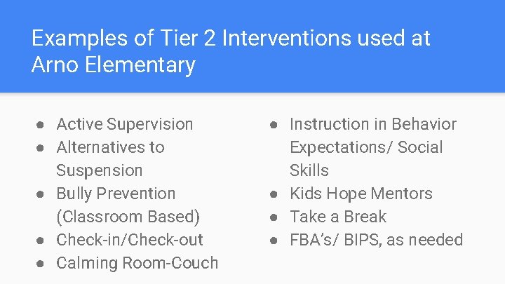 Examples of Tier 2 Interventions used at Arno Elementary ● Active Supervision ● Alternatives