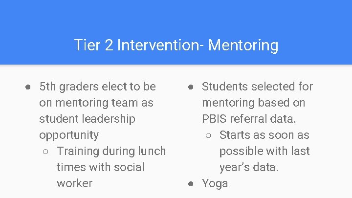 Tier 2 Intervention- Mentoring ● 5 th graders elect to be on mentoring team
