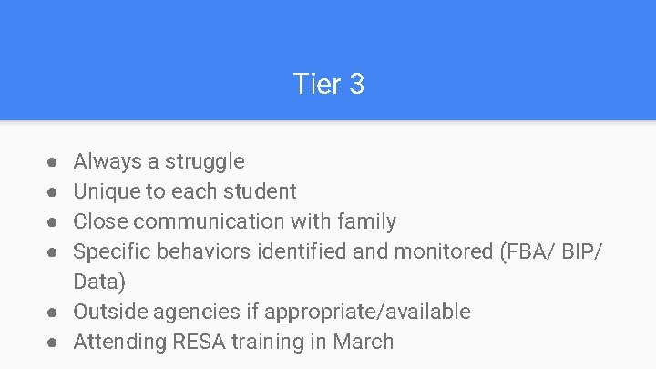 Tier 3 Always a struggle Unique to each student Close communication with family Specific