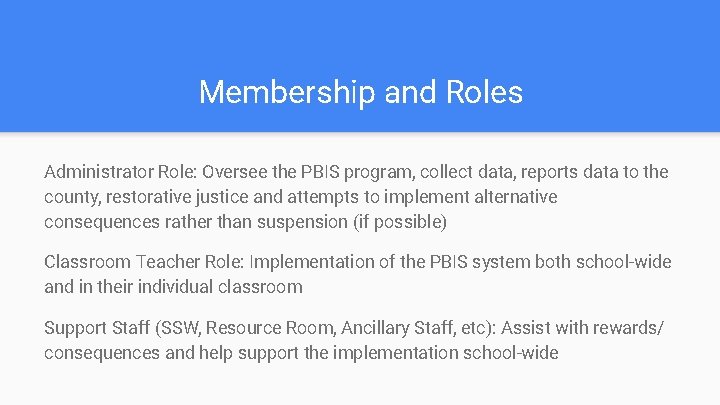 Membership and Roles Administrator Role: Oversee the PBIS program, collect data, reports data to