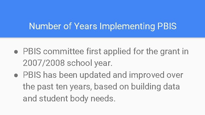 Number of Years Implementing PBIS ● PBIS committee first applied for the grant in