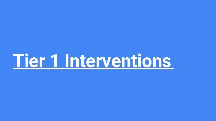 Tier 1 Interventions 