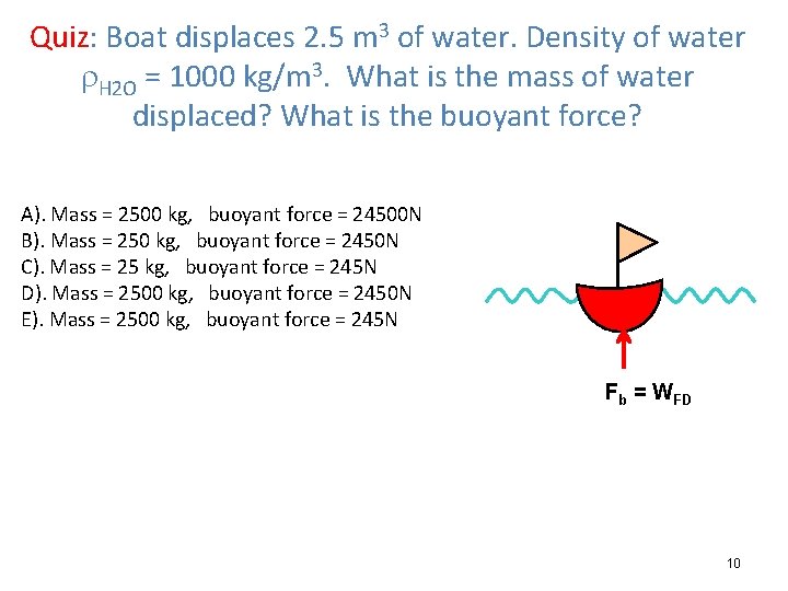 Quiz: Boat displaces 2. 5 m 3 of water. Density of water H 2