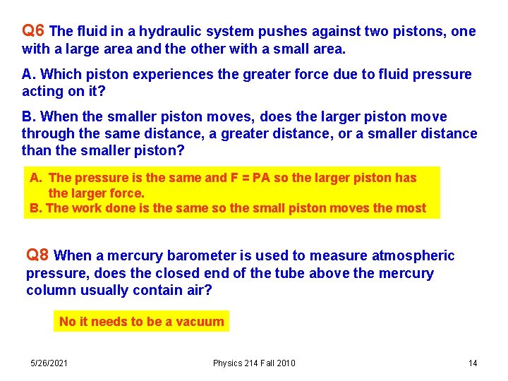Q 6 The fluid in a hydraulic system pushes against two pistons, one with