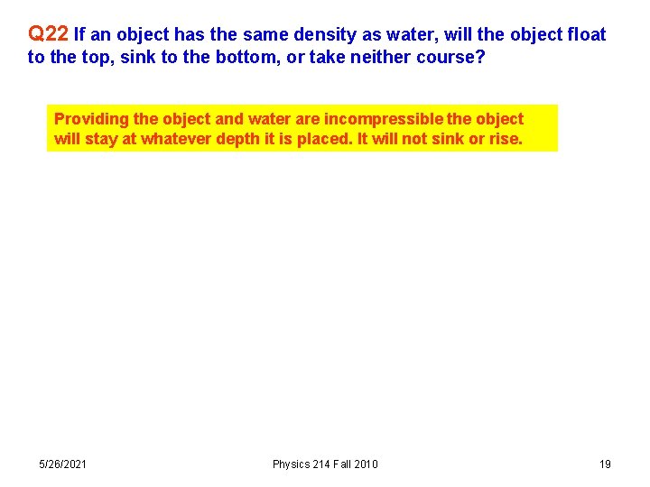 Q 22 If an object has the same density as water, will the object