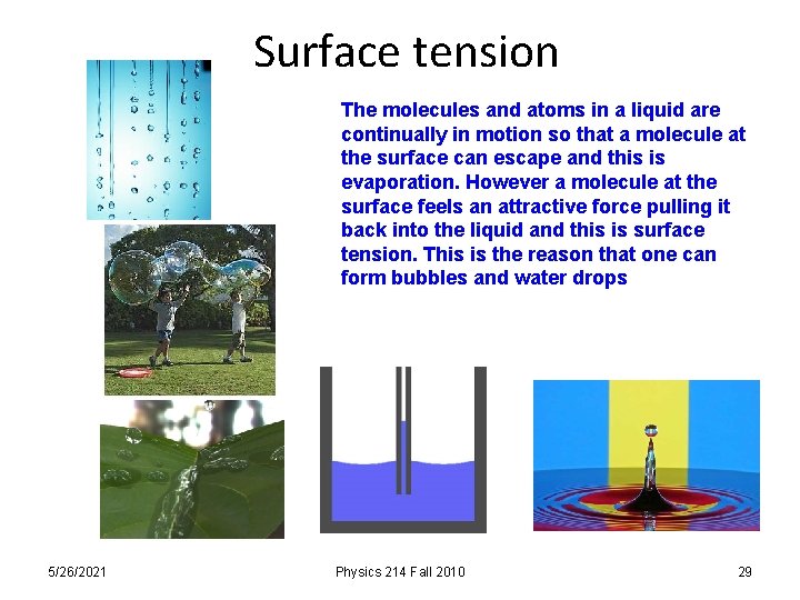 Surface tension The molecules and atoms in a liquid are continually in motion so