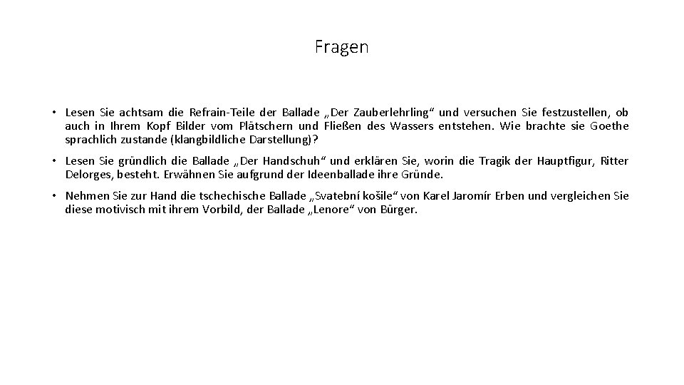 Fragen • Lesen Sie achtsam die Refrain-Teile der Ballade „Der Zauberlehrling“ und versuchen Sie