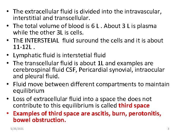  • The extracellular fluid is divided into the intravascular, interstitial and transcellular. •